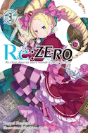 RE:ZERO:Vivre dans un autre monde, t. 03